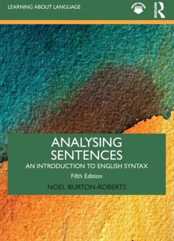 Analysing Sentences av Noel (University of Newcastle UK) Burton-Roberts