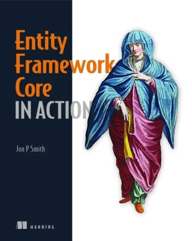 Entity Framework Core in Action av Jon Smith