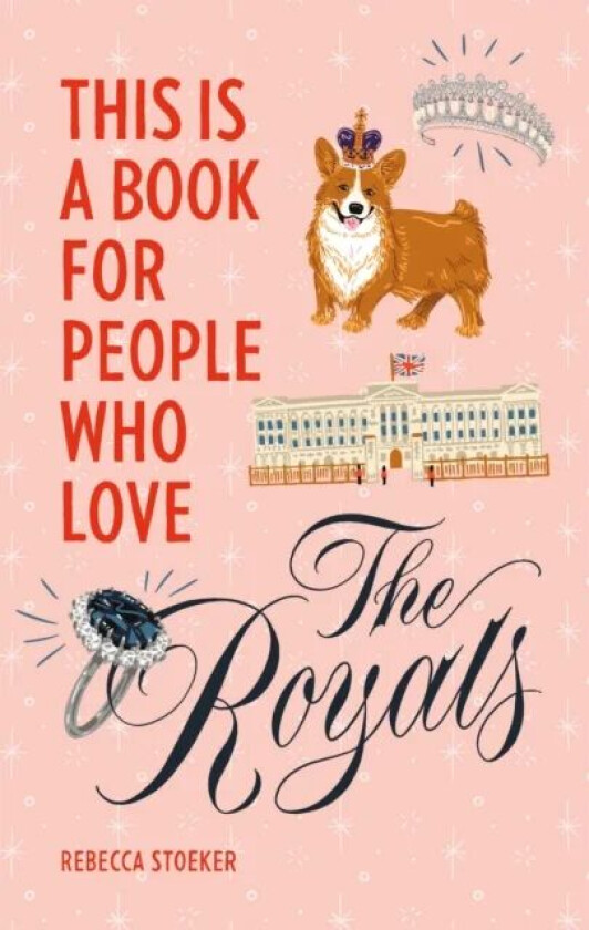 This Is a Book for People Who Love the Royals av Rebecca Stoeker