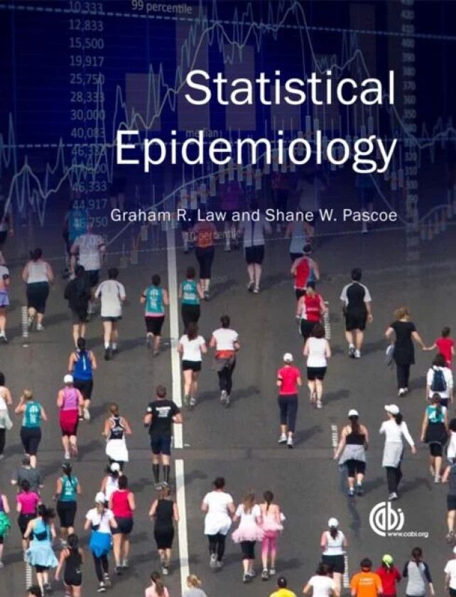 Statistical Epidemiology av Graham (University of Lincoln UK) Law, Shane (Pascoe Psychology Pty Ltd Australia) Pascoe