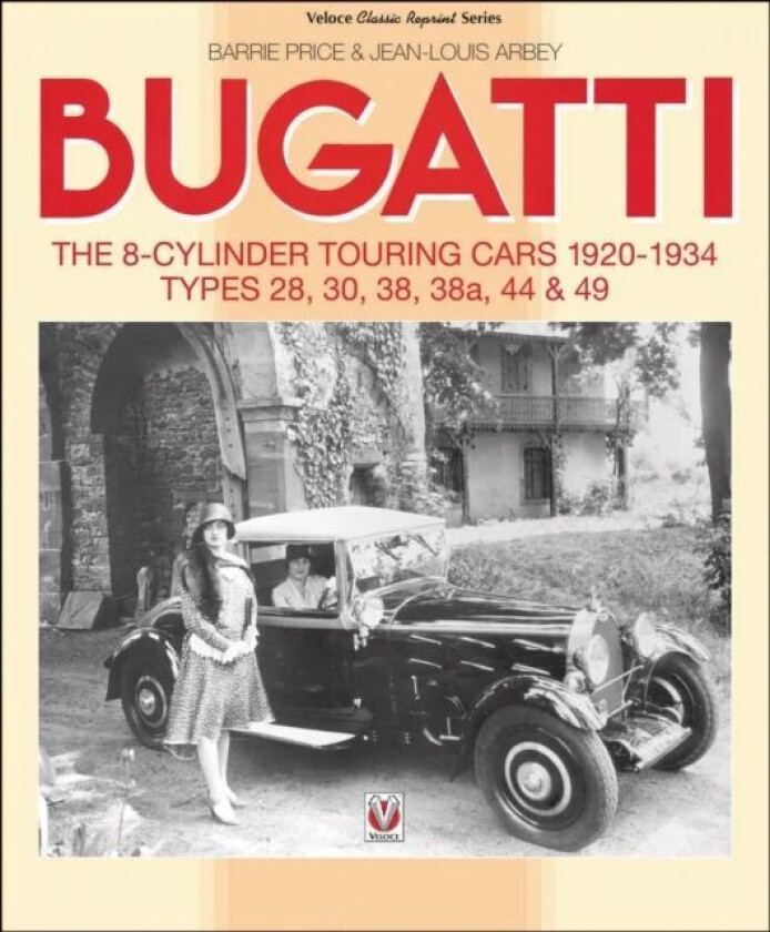 Bugatti - The 8-Cylinder Touring Cars 1920-34 av Barrie Price, Jean-Louis Arbey