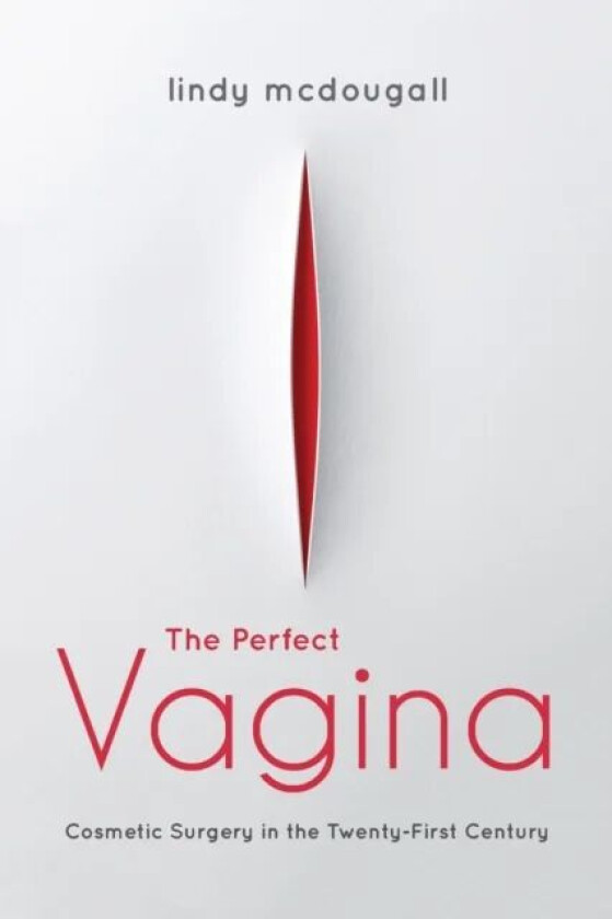 The Perfect Vagina av Lindy McDougall
