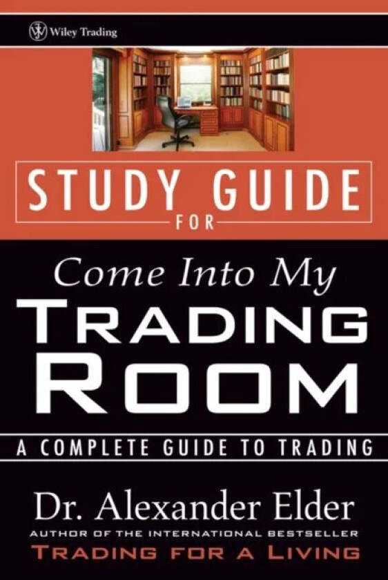 Study Guide for Come Into My Trading Room av Alexander (Director Financial Trading Seminars Inc.) Elder