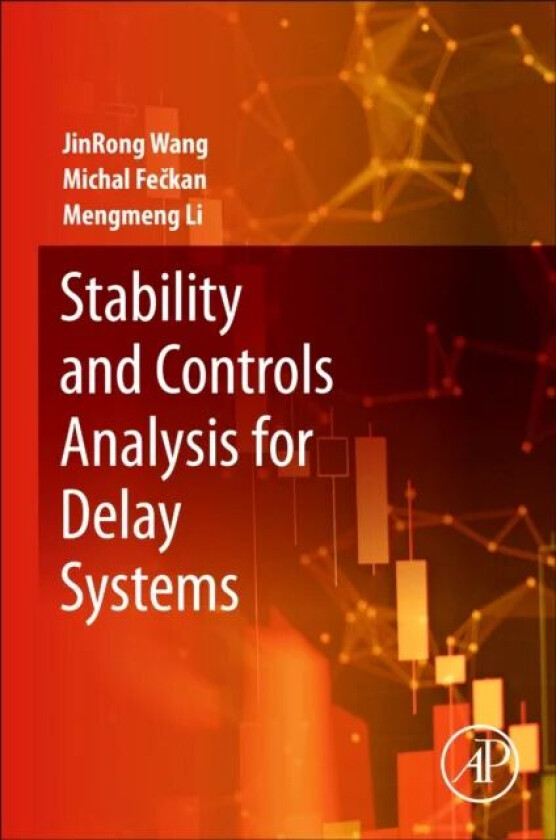 Stability and Controls Analysis for Delay Systems av Jinrong (Professor Guizhou University China) Wang, Michal (Comenius University in Bratislava Facu