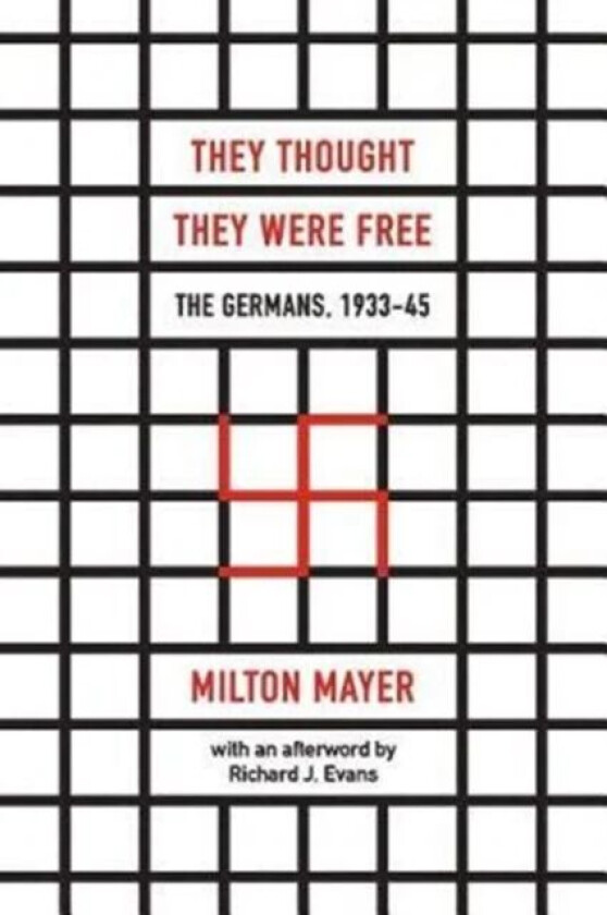 They Thought They Were Free ¿ The Germans, 1933¿45 av Milton Mayer, Richard J. Evans