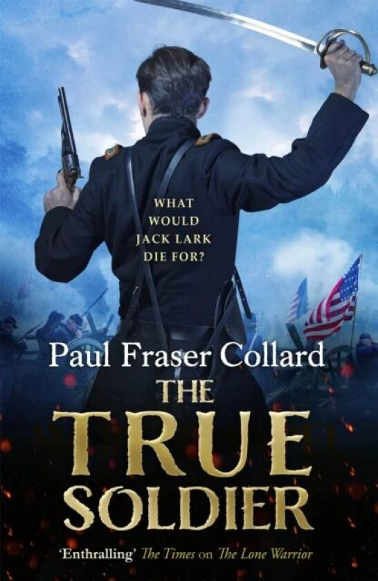 The True Soldier (Jack Lark, Book 6) av Paul Fraser Collard