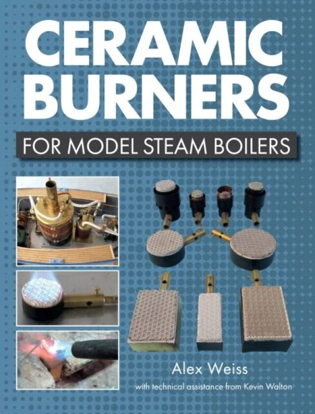 Ceramic Burners for Model Steam Boilers av Alex Weiss, Kevin Walton