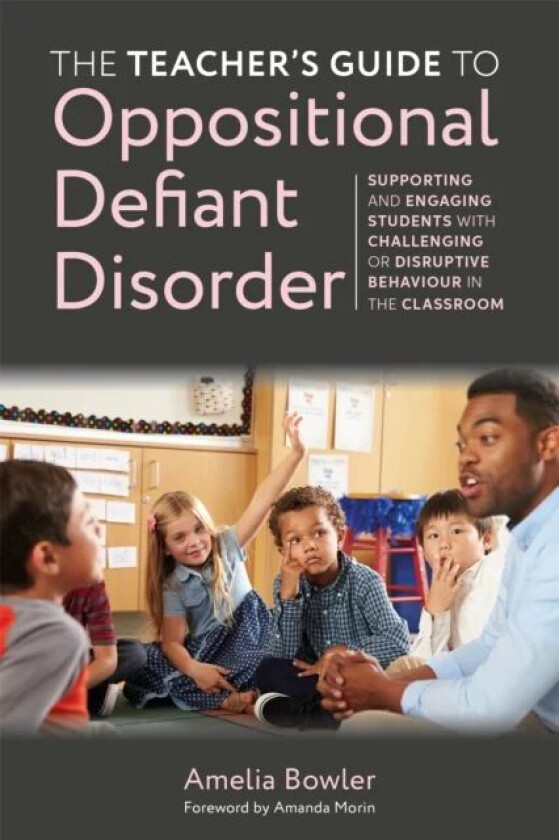 The Teacher's Guide to Oppositional Defiant Disorder av Amelia Bowler