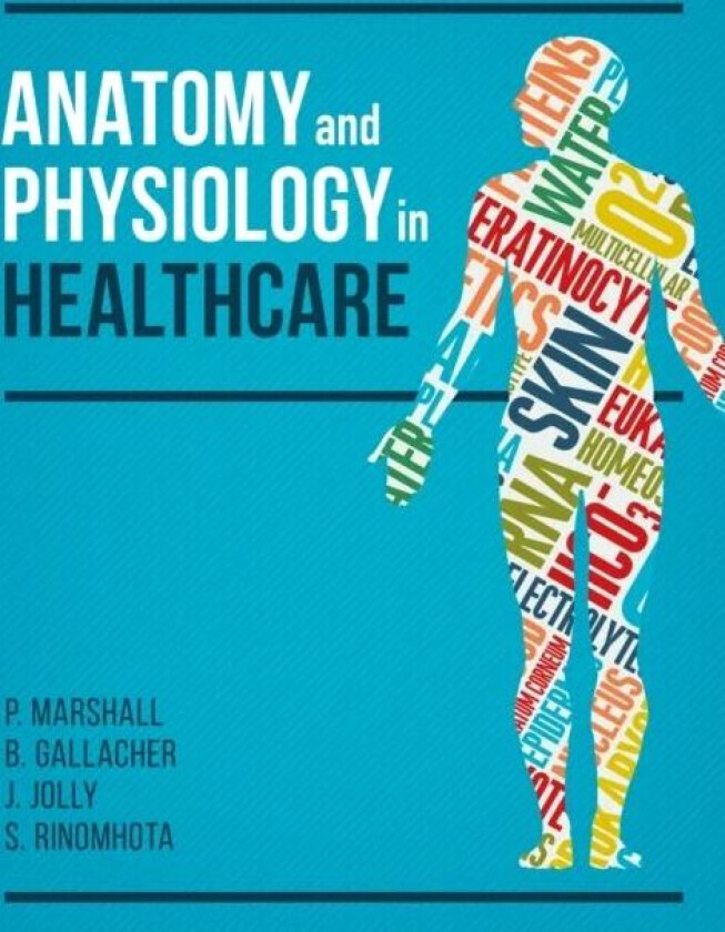 Anatomy and Physiology in Healthcare av Paul (Senior Lecturer and Director of Practice School of Healthcare University of Leeds) Marshall, Beverly (Le