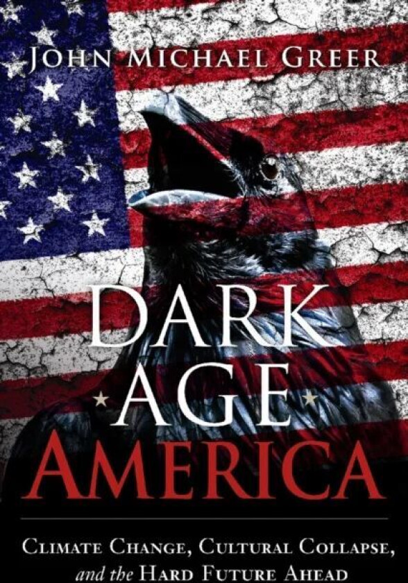 Dark Age America av John Michael Greer