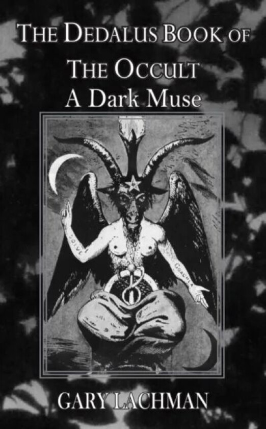 Dedalus Book of the Occult: A Dark Muse av Gary Lachman