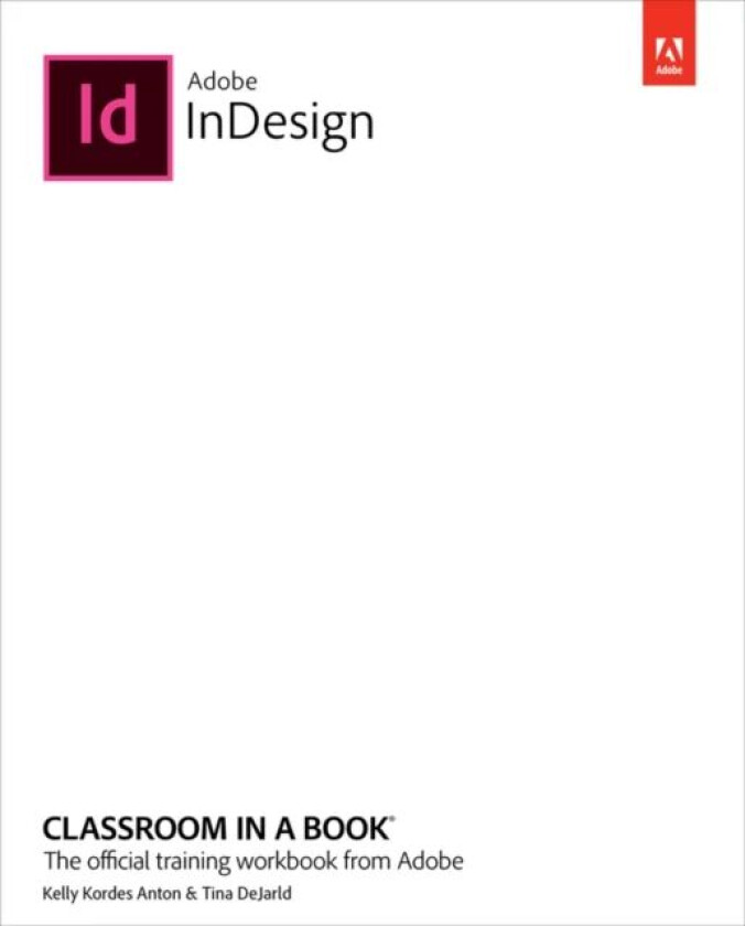 Adobe InDesign Classroom in a Book (2022 release) av Kelly Anton, Tina DeJarld