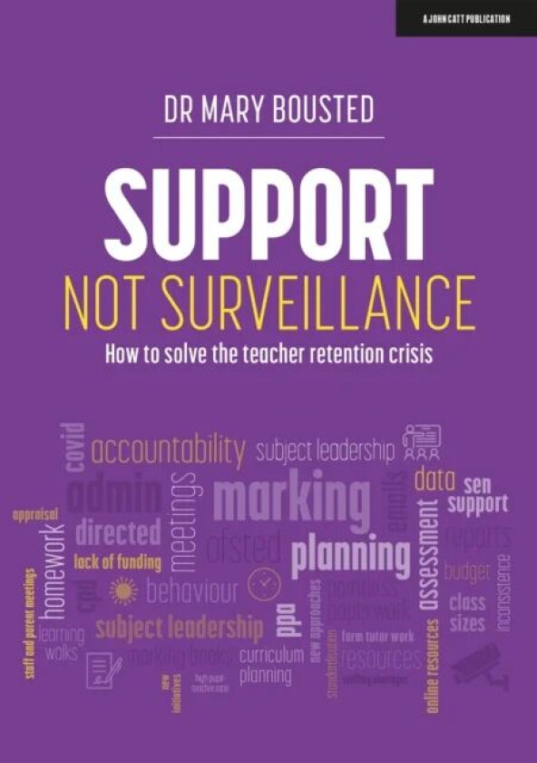 Support Not Surveillance: How to solve the teacher retention crisis av Mary Bousted