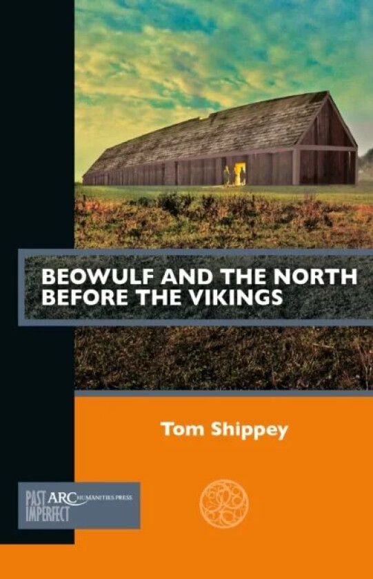 Beowulf and the North before the Vikings av Tom (Professor Saint Louis University) Shippey