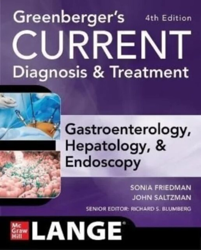 Greenberger's CURRENT Diagnosis & Treatment Gastroenterology, Hepatology, & Endoscopy, Fourth Editio av Sonia Friedman, John Saltzman, Ri