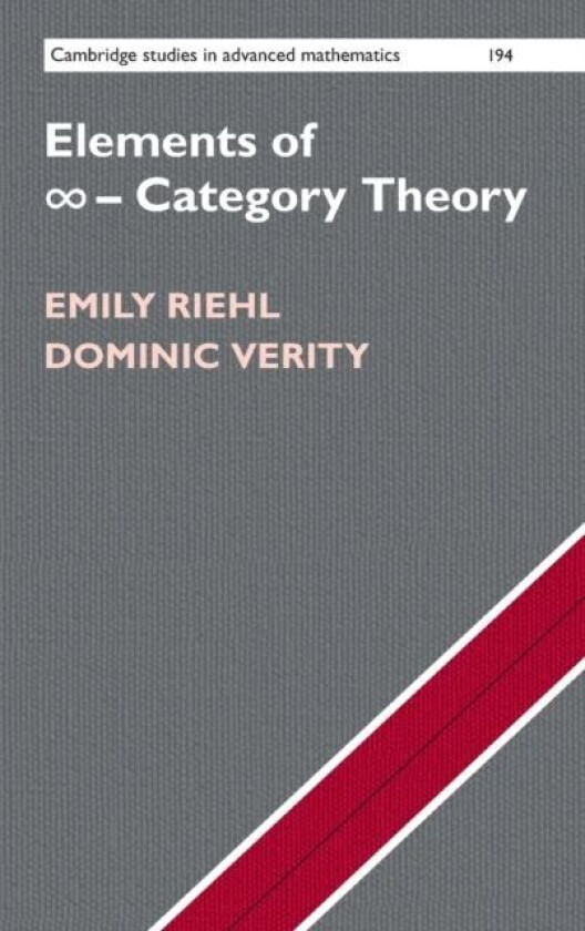 Elements of -Category Theory av Emily (The Johns Hopkins University Maryland) Riehl, Dominic (Macquarie University Sydney) Verity