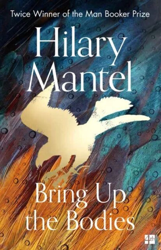 Bring up the bodies av Hilary Mantel