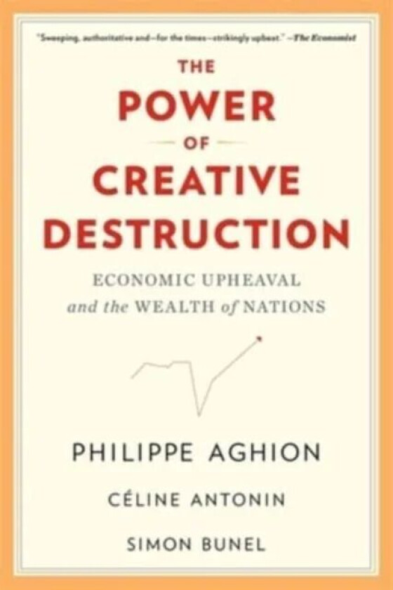 The Power of Creative Destruction av Philippe Aghion, Celine Antonin, Simon Bunel