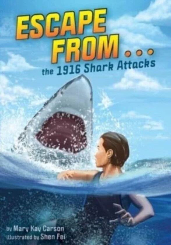 Escape from . . . the 1916 Shark Attacks av Mary Kay Carson