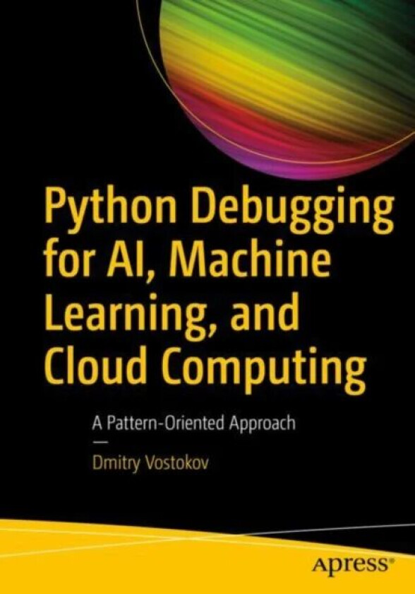 Python Debugging for AI, Machine Learning, and Cloud Computing av Dmitry Vostokov