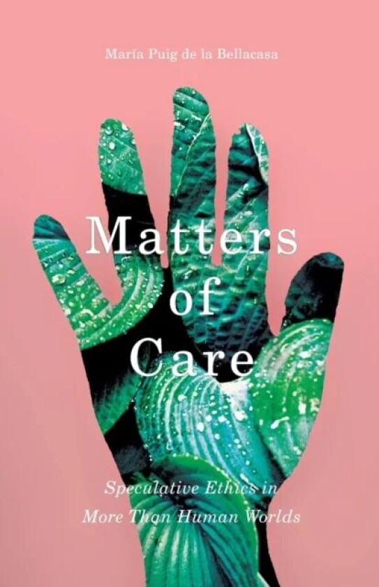 Matters of Care av Maria Puig de la Bellacasa