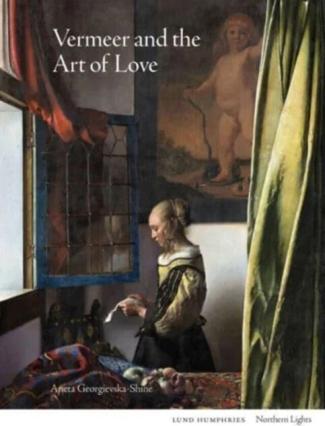 Vermeer and the Art of Love av Aneta Georgievska-Shine