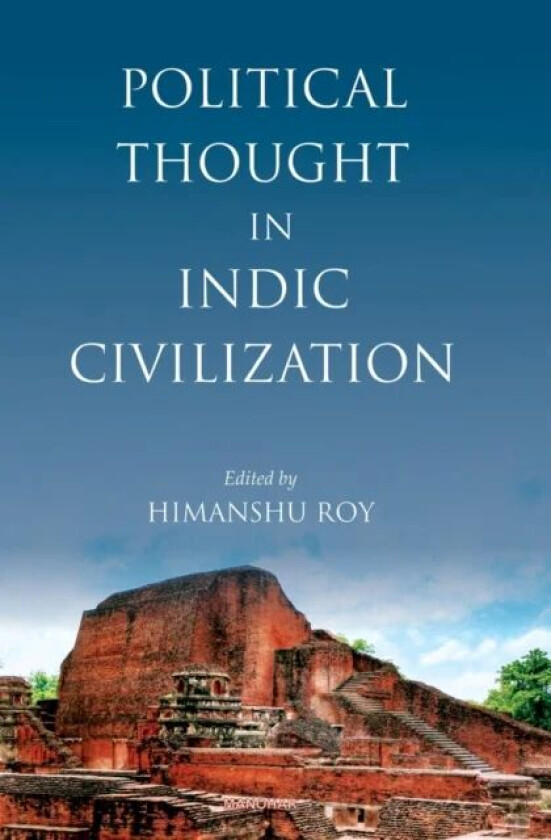 Political Thought in Indic Civilization av Himanshu Roy