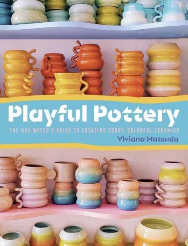 Playful Pottery av Viviana Matsuda