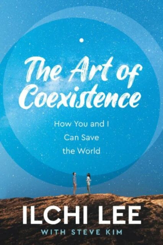 The Art of Coexistence av Ilchi Lee, Steve (Steve Kim) Kim