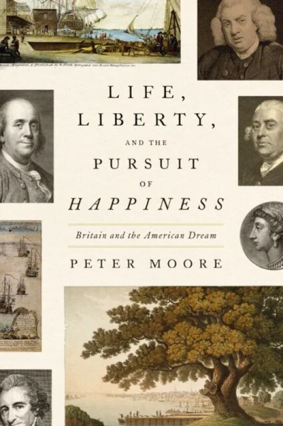 Life, Liberty, and the Pursuit of Happiness av Peter Moore