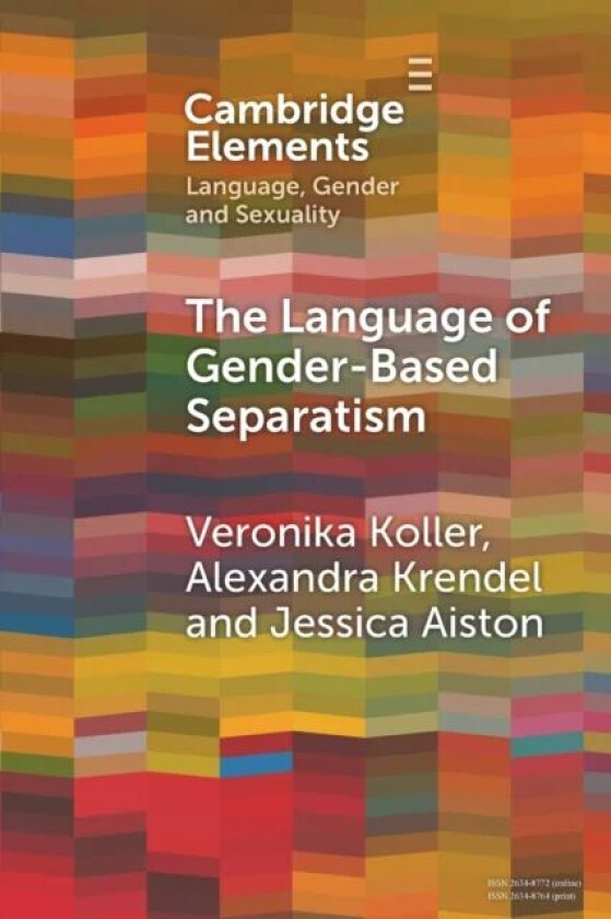 The Language of Gender-Based Separatism av Veronika (Lancaster University) Koller, Alexandra (Lancaster University) Krendel, Jessica (Lancaster Univer