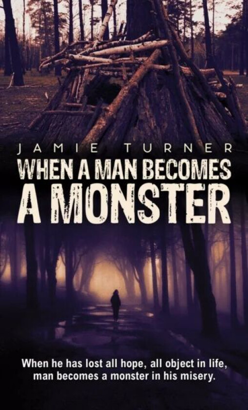 When A Man Becomes A Monster av Jamie Turner