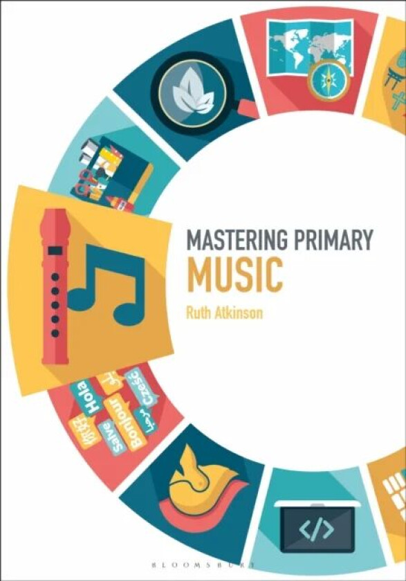 Mastering Primary Music av Ruth (Plymouth University UK) Atkinson
