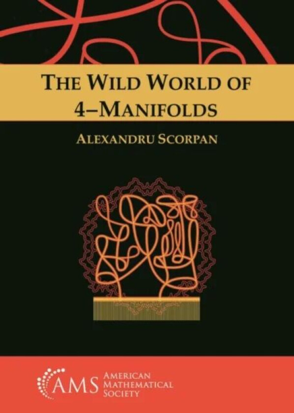 The Wild World of 4-Manifolds av Alexandru Scorpan