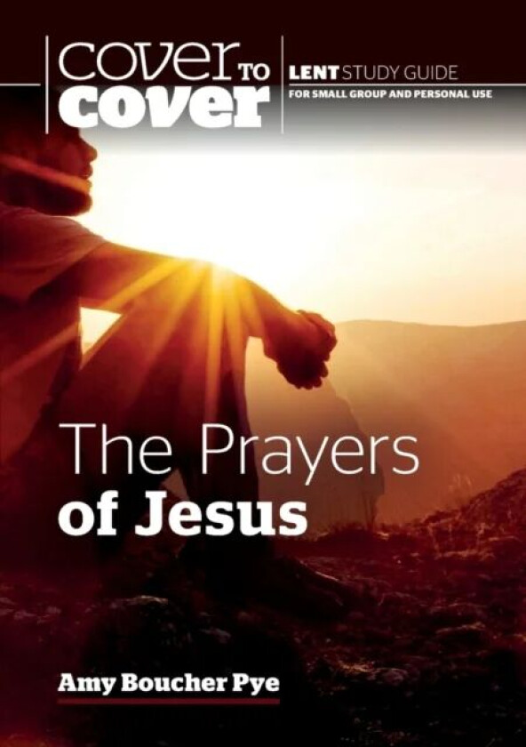 The Prayers of Jesus av Amy Boucher Pye
