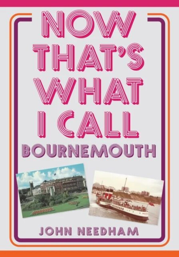 Now That's What I Call Bournemouth av John Needham