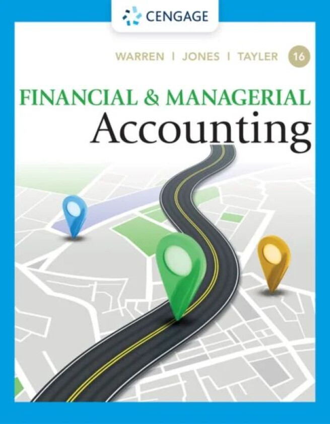 Financial & Managerial Accounting av William (Brigham Young University) Tayler, Carl (Michigan State University) Warren, Jefferson (Auburn Univers