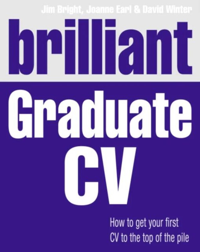 Brilliant Graduate CV av Jim Bright, Joanne Earl, David Winter