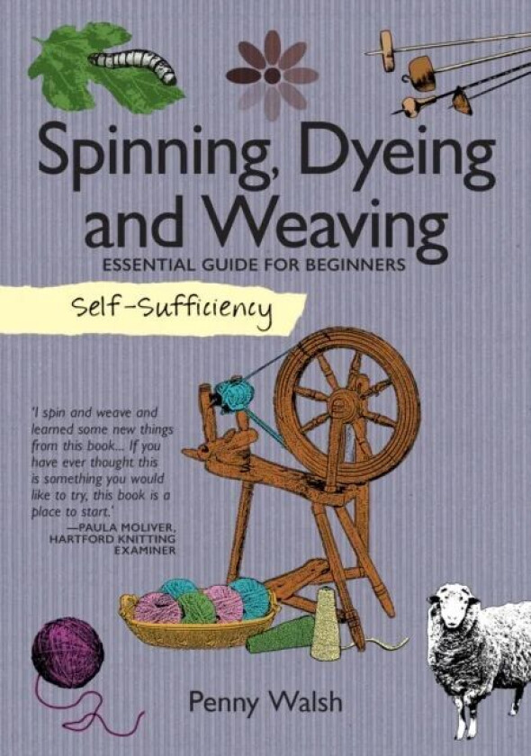 Self-Sufficiency: Spinning, Dyeing & Weaving av Penny Walsh