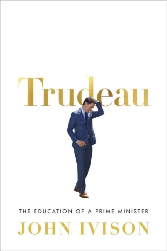 Trudeau av John Ivison
