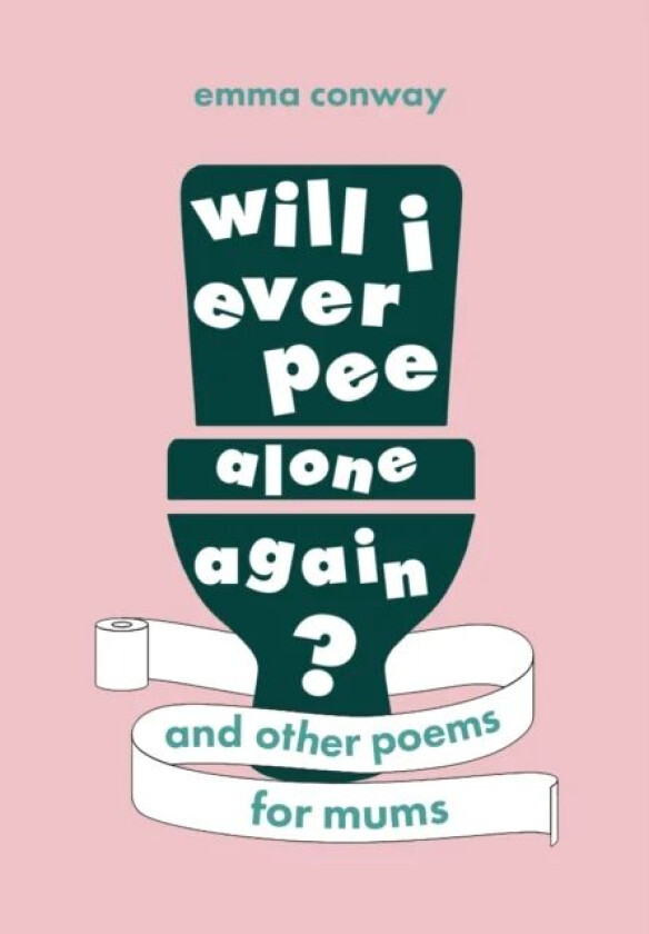 Will I Ever Pee Alone Again? av Emma Conway