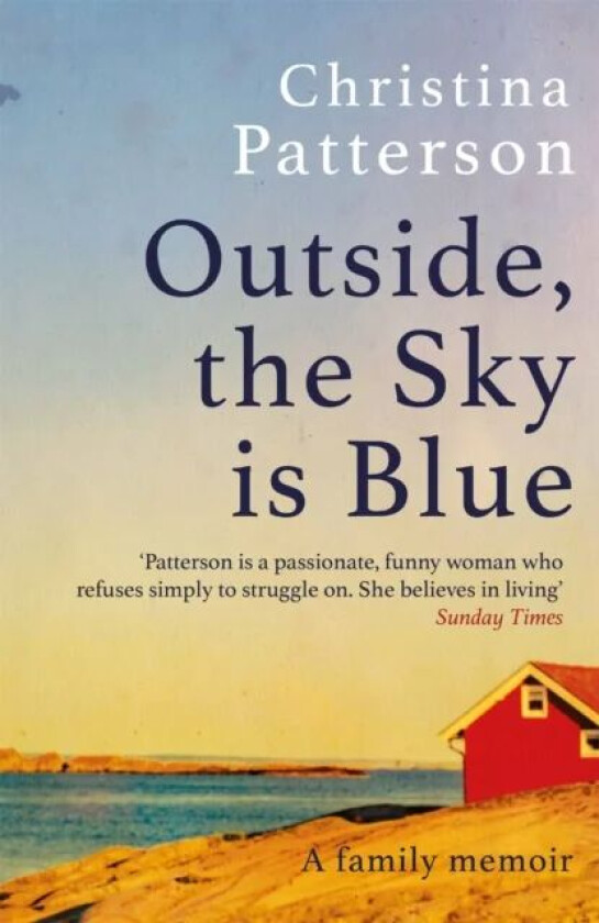 Outside, the Sky is Blue av Christina Patterson