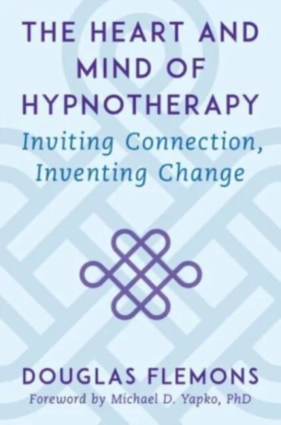 The Heart and Mind of Hypnotherapy av Douglas Flemons