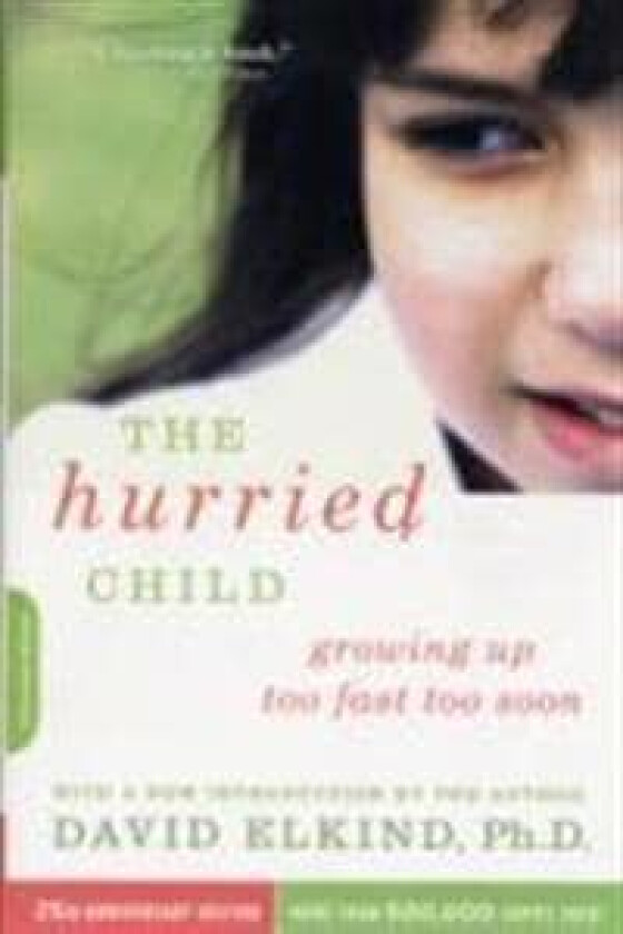 The Hurried Child, 25th anniversary edition av David Elkind
