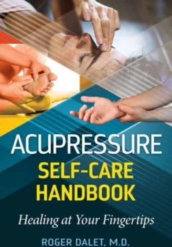 Acupressure Self-Care Handbook av Roger Dalet