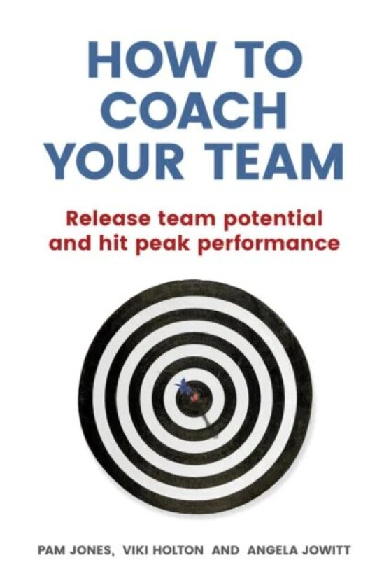 How to Coach Your Team av Pam Jones, Viki Holton, Angela Jowitt