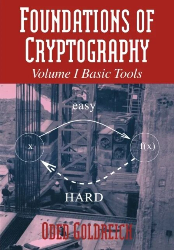 Foundations of Cryptography: Volume 1, Basic Tools av Oded (Weizmann Institute of Science Israel) Goldreich