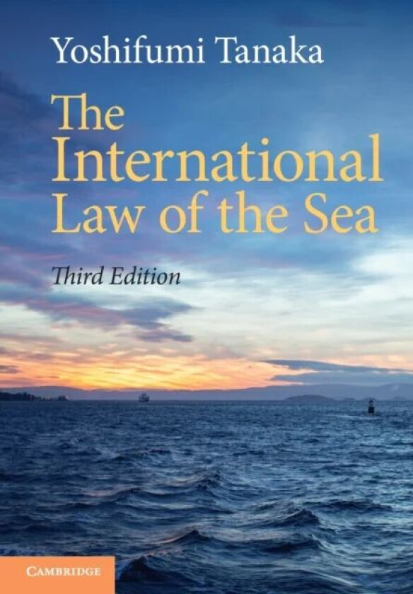 The International Law of the Sea av Yoshifumi (University of Copenhagen) Tanaka