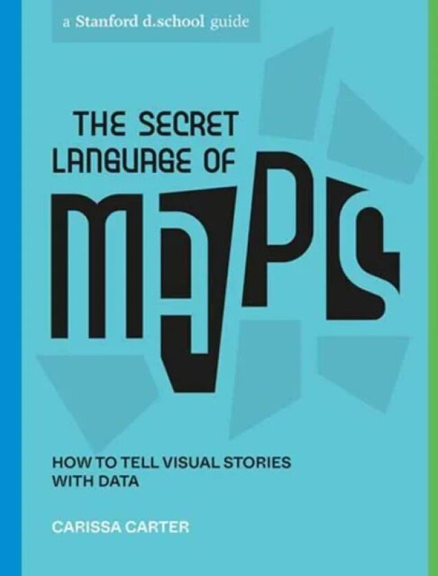 The Secret Language of Maps av Carissa Carter, Stanford d.school