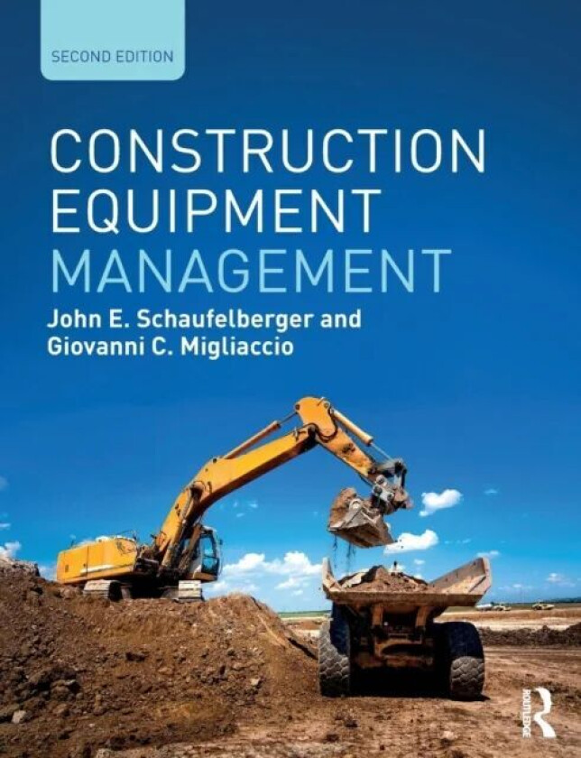 Construction Equipment Management av John E. Schaufelberger, Giovanni C. (University of Washington USA) Migliaccio